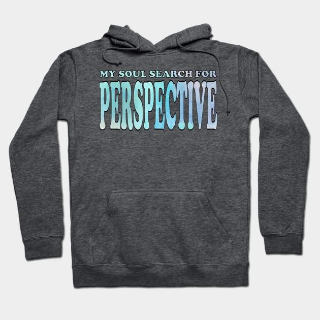 My soul search for perspective Hoodie by Mitalie